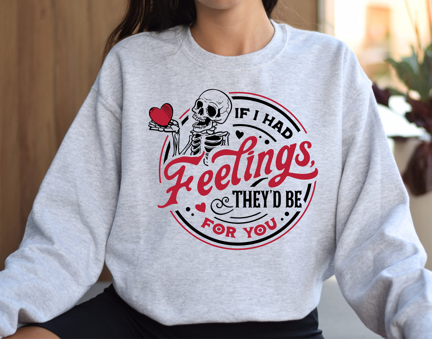 If I Had Feelings Crewneck